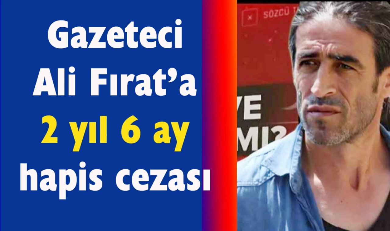 Gazeteci Ali Fırat’a cezaevi yolu göründü