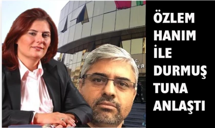 Durmuş Tuna Özlem Çerçioğlu ile anlaştı